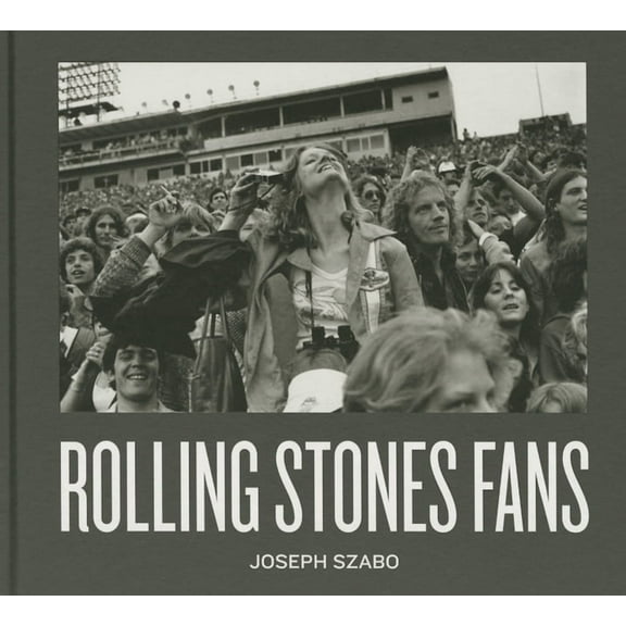 Joseph Szabo: Rolling Stones Fans, (Hardcover)