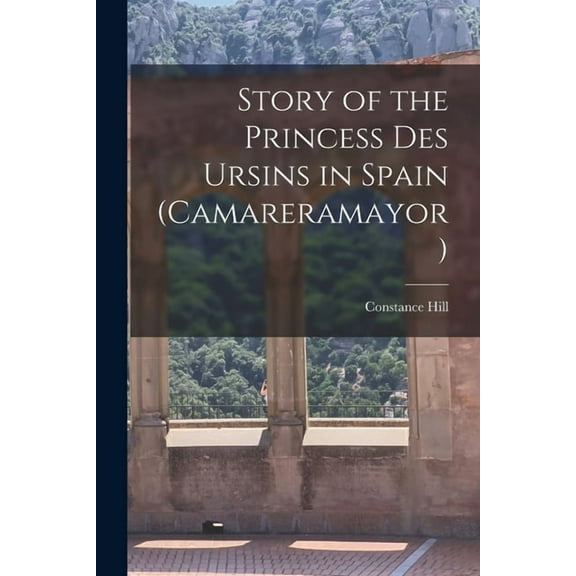 Story of the Princess des Ursins in Spain (Camareramayor), (Paperback)
