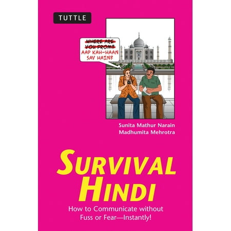 Survival Hindi : How to Communicate without Fuss or Fear - Instantly! (Hindi Phrasebook &