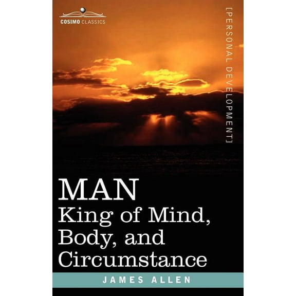 Man: King of Mind, Body, and Circumstance, (Paperback)