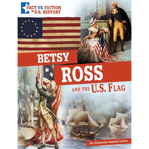 Fact vs. Fiction in U.S. History Betsy Ross and the U.S. Flag: Separating Fact from Fiction, (Hardcover)