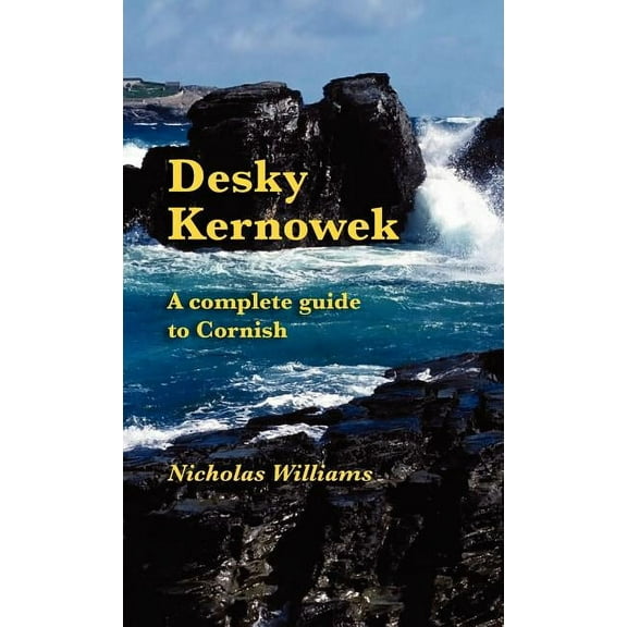 Desky Kernowek: A complete guide to Cornish (Hardcover)