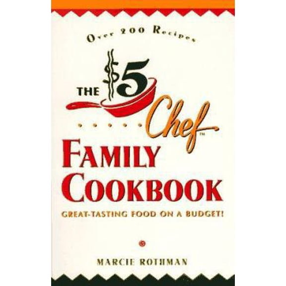 Pre-Owned The $5 Chef Family Cookbook: Great-Tasting Food on a Budget! (Paperback) 0761506535 9780761506539