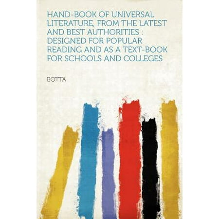 Hand-Book of Universal Literature, from the Latest and Best Authorities : Designed for Popular Reading and as a Text-Book for Schools and (Best Way To Read A College Textbook)