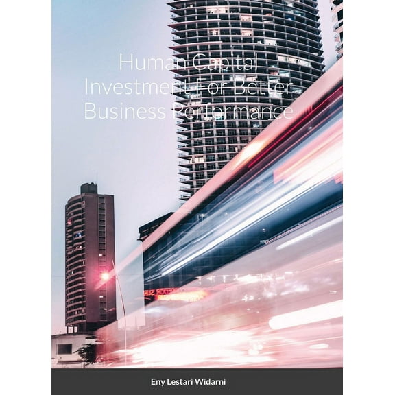 Human Capital Investment For Better Business Performance, (Hardcover)