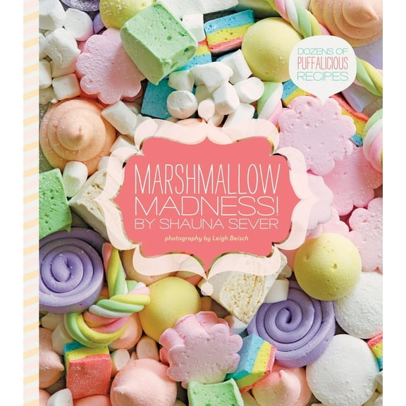 Pre-Owned Marshmallow Madness!: Dozens of Puffalicious Recipes (Hardcover) 1594745722 9781594745720
