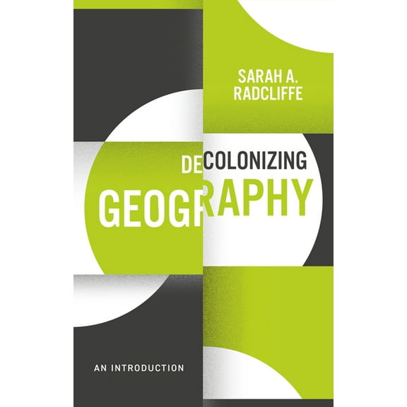 Decolonizing Geography: An Introduction, (Hardcover)