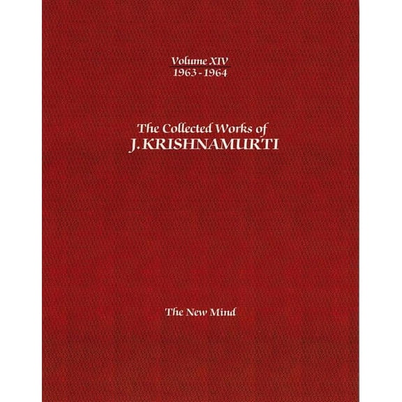Collected Works of J.Krishnamurti The Collected Works of J.Krishnamurti -Volume XIV 1963-1964: The New Mind, Book 14, (Paperback)