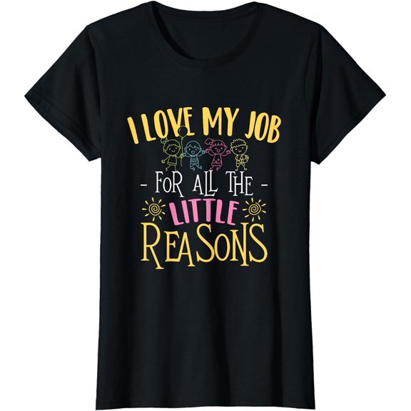 I Love My Job For All The Little Reasons - Daycare Provider T-Shirt