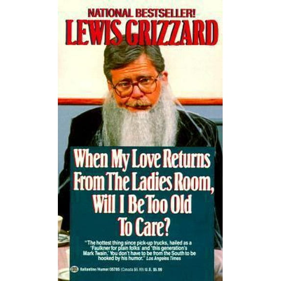 Pre-Owned When My Love Returns from the Ladies Room, Will I Be Too Old To Care? (Unknown) 034535785X 9780345357854