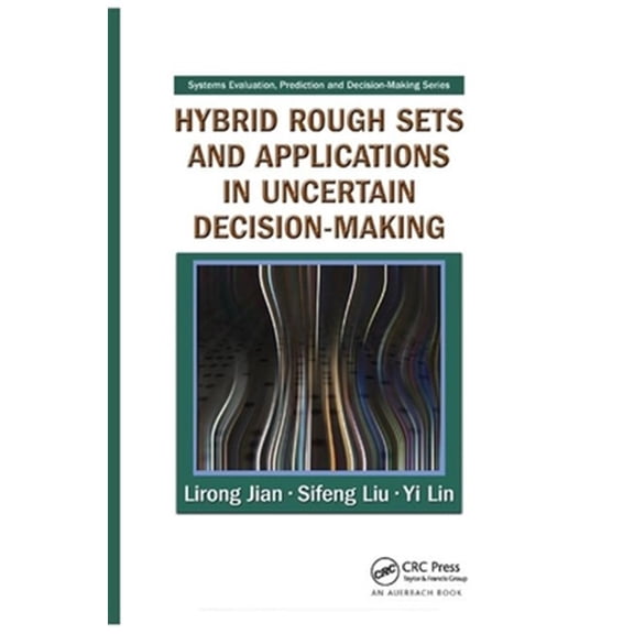 Pre-Owned Systems Evaluation, Prediction, and Decision-Making: Hybrid Rough Sets and Applications in Uncertain Decision-Making (Paperback)