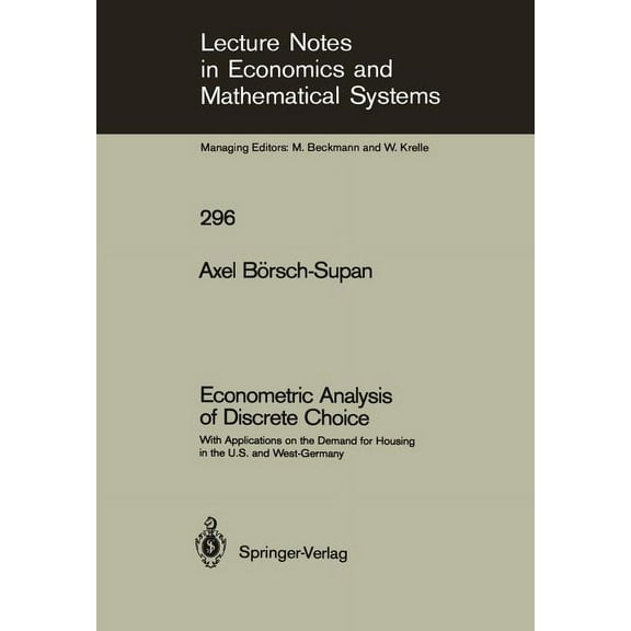 Lecture Notes in Economic and Mathematic Econometric Analysis of Discrete Choice: With Applications on the Demand for Housing in the U.S. and West-Germany, Book 296, (Paperback)
