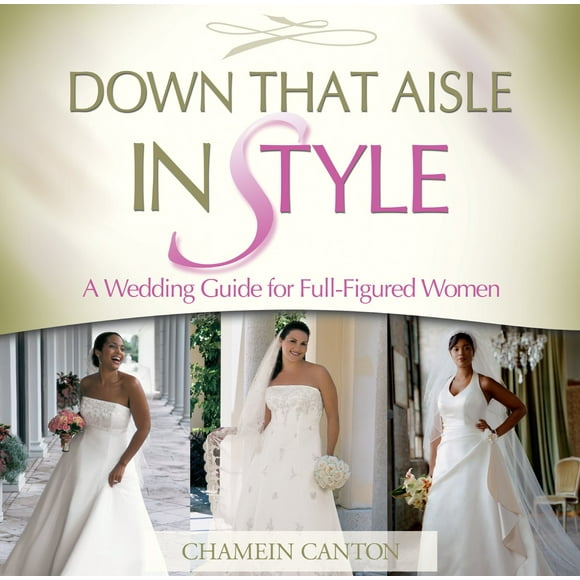 Down That Aisle in Style!: A Wedding Guide for the Full-figured Woman