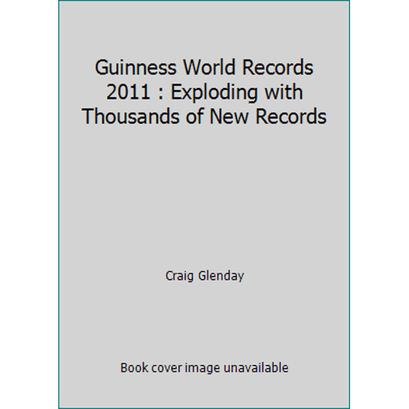 Pre-Owned Guinness World Records 2011 : Exploding with Thousands of New Records (Hardcover) 1897553056 9781897553053