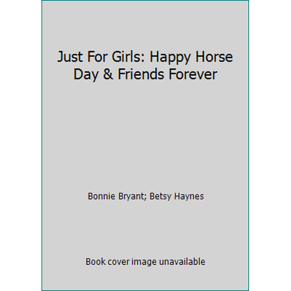 Pre-Owned Just For Girls: Happy Horse Day & Friends Forever (Paperback) 0553611313 9780553611311