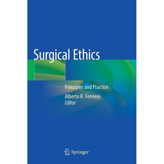 Surgical Ethics: Principles and Practice, (Hardcover)