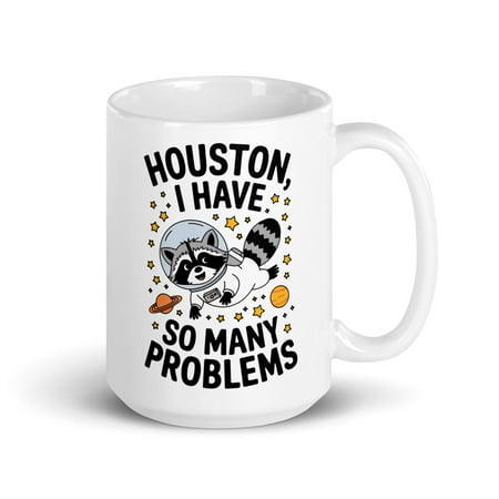 

Funny Animal Raccoon In Space White Glossy Mug Houston I Have So Many Problems (15 oz)
