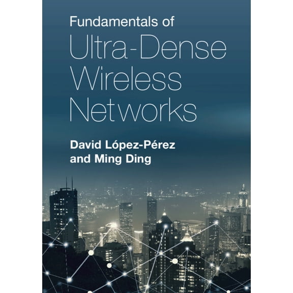 Fundamentals of Ultra-Dense Wireless Networks, (Hardcover)