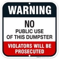 thumbnail image 1 of No Public Use of Dumpster Sign, Violators Will Be Prosecuted, 12x12 Aluminum, 1 of 8