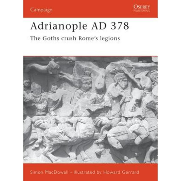 Pre-Owned Adrianople Ad 378: The Goths Crush Rome's Legions (Paperback 9781841761473) by Simon Macdowall