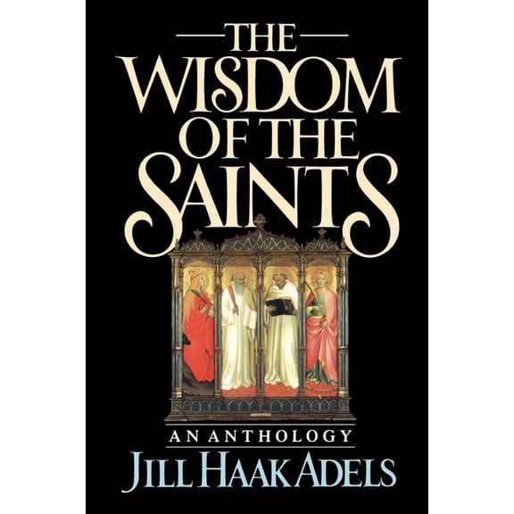 The Wisdom of the Saints: An Anthology, (Paperback)