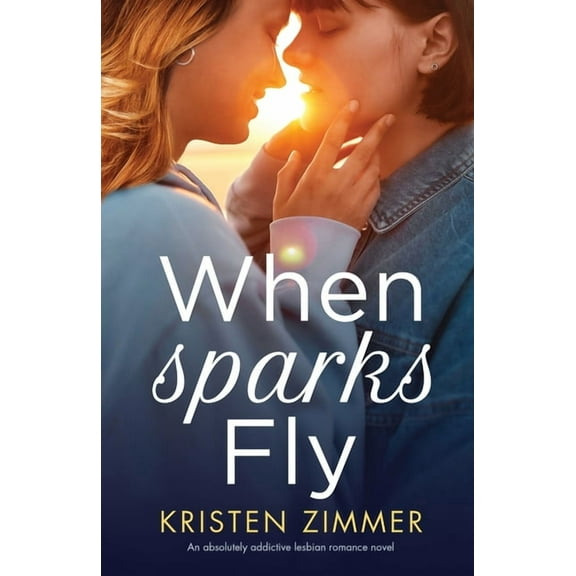 When Sparks Fly: An absolutely addictive lesbian romance novel, (Paperback)