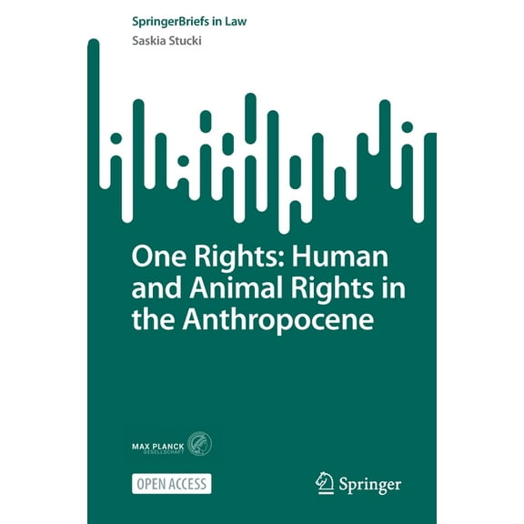 Springerbriefs in Law One Rights: Human and Animal Rights in the Anthropocene, (Paperback)