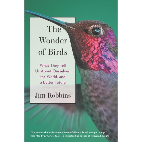 The Wonder of Birds : What They Tell Us about Ourselves, the World, and a Better Future (Hardcover)