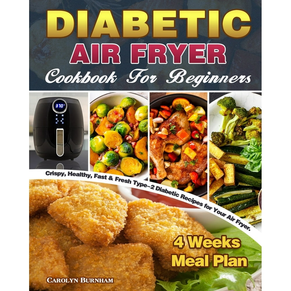 Diabetic Air Fryer Cookbook For Beginners Crispy, Healthy, Fast