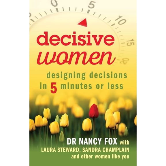 Decisive Women: Designing Decisions in 5 Minutes or Less (Paperback)