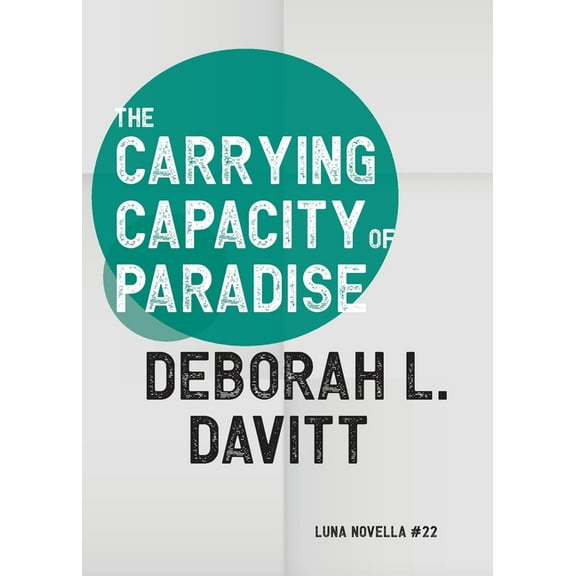 Luna Novella The Carrying Capacity of Paradise, Book 22, (Paperback)
