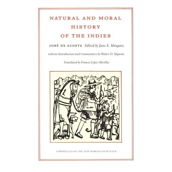 Chronicles of the New World Encounter Natural and Moral History of the Indies, (Paperback)