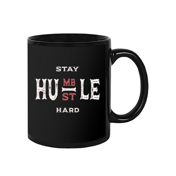 Stay Humble And Hustle Hard Mug - SPIdeals Designs,
