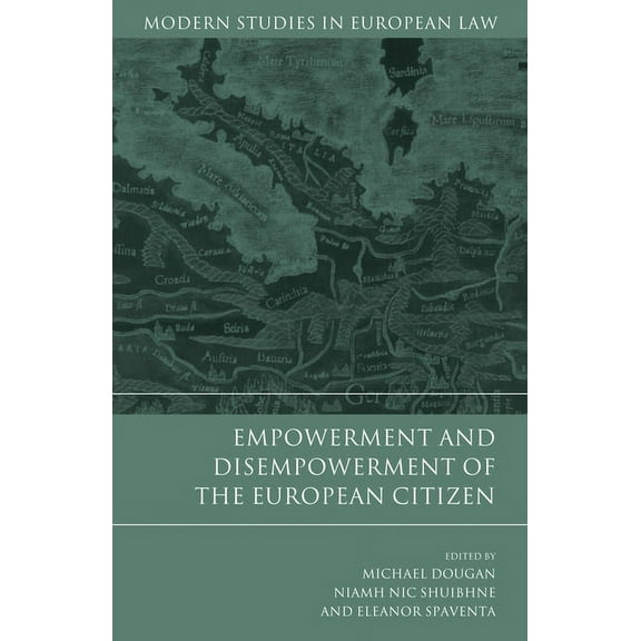 Modern Studies in European Law Empowerment and Disempowerment of the European Citizen, Book 35, (Hardcover)