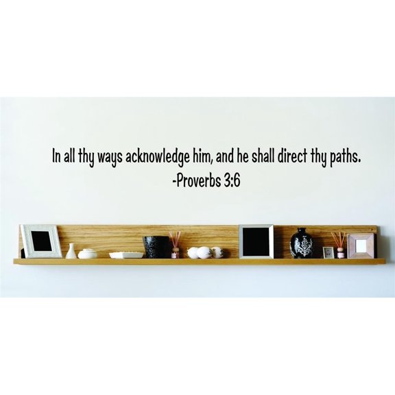 Do It Yourself Wall Decal Sticker In All Thy Ways Acknowledge Him, And He Shall Direct Thy Paths. Proverbs 36 Inspirational Life Bible Quote 10x24