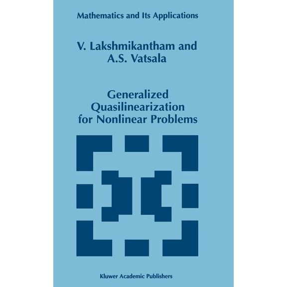 Mathematics and Its Applications Generalized Quasilinearization for Nonlinear Problems, Book 440, (Hardcover)