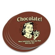Chocolate More Satisfying Than Any Man Will Ever Be Funny Humor Retro Novelty Coaster Set