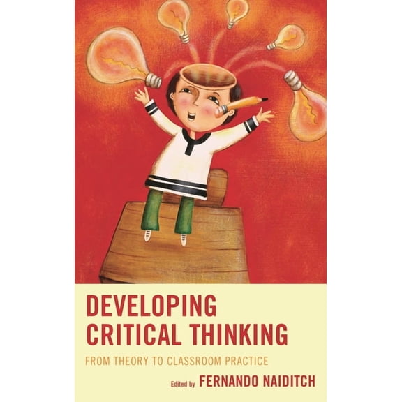 Developing Critical Thinking: From Theory to Classroom Practice, (Paperback)