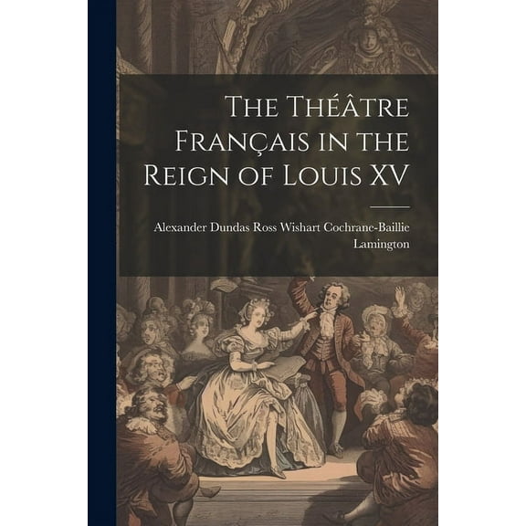 The Théâtre Français in the Reign of Louis XV (Paperback)