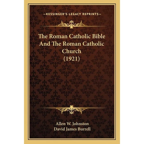 The Roman Catholic Bible and the Roman Catholic Church (1921) Paperback