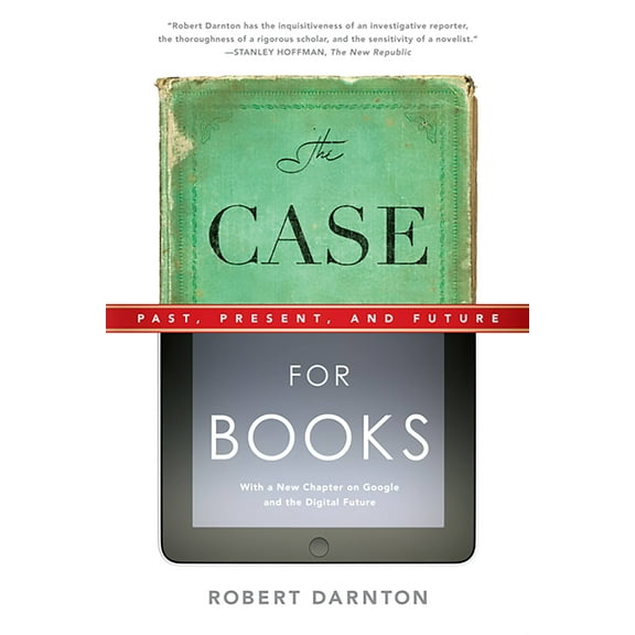 The Case for Books : Past, Present, and Future (Paperback)