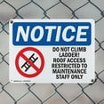 thumbnail image 5 of (2 Pack) Do Not Climb Ladder! Roof Access OSHA Notice Sign 14 Inch X 10 Inch Indoor / Outdoor Rust-Free Aluminum Metal Signs for Workplace, Workshop, and Construction Site, Made in the USA, 5 of 8