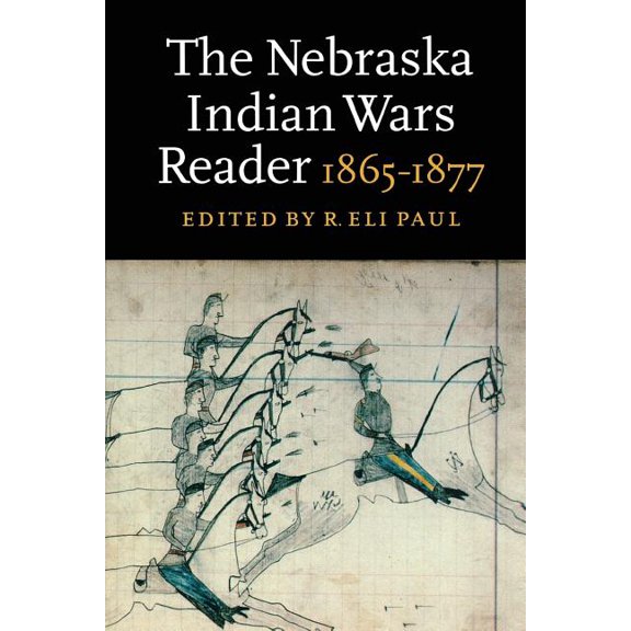 The Nebraska Indian Wars Reader: 1865-1877, (Paperback)