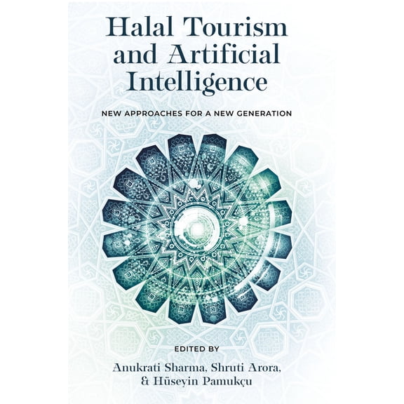 Halal Tourism and Artificial Intelligence: New Approaches for a New Generation, (Hardcover)