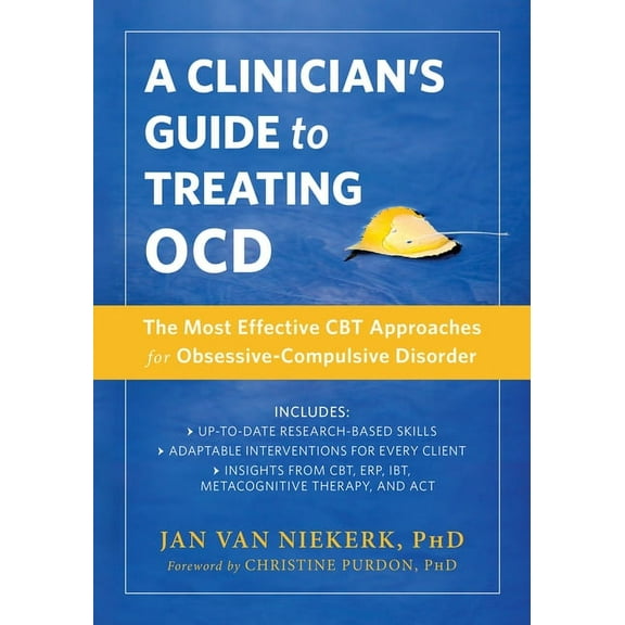 A Clinician's Guide to Treating OCD : The Most Effective CBT Approaches for Obsessive-Compulsive Disorder (Paperback)