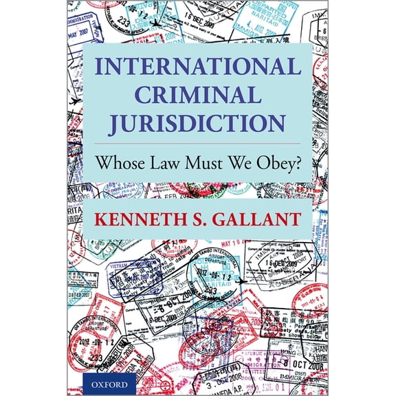 International Criminal Jurisdiction: Whose Law Must We Obey?, (Hardcover)
