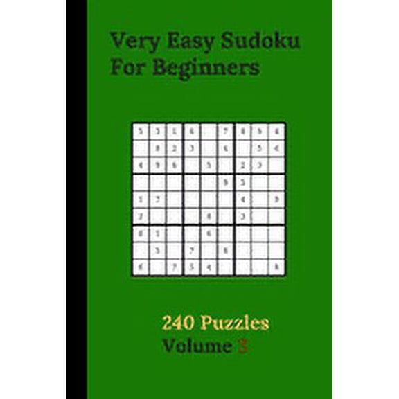 Very Easy Sudoku For Beginners 240 Puzzles Volume 3: Very Easy Sudoku Puzzle Books - 240 Sudoku Puzzles For Beginners With Solutions Included - Preferred Beginner Sudoku (Paperback)