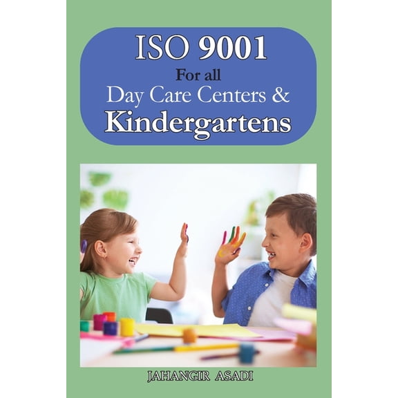 Easy ISO ISO 9001 for all Day Care Centers and Kindergartens: ISO 9000 For all employees and employers, Book 9, (Paperback)
