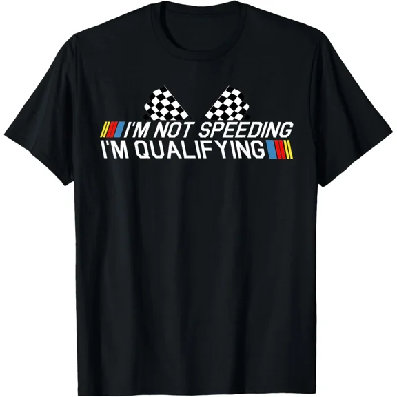 I'm Not Speeding I'm Qualifying Race Track Fathers New Unisex T-Shirt, up to size 5xl