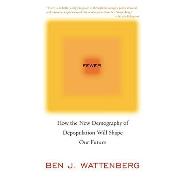 Fewer : How the New Demography of Depopulation Will Shape Our Future